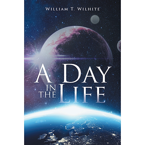 A Day in the Life, William T. Wilhite