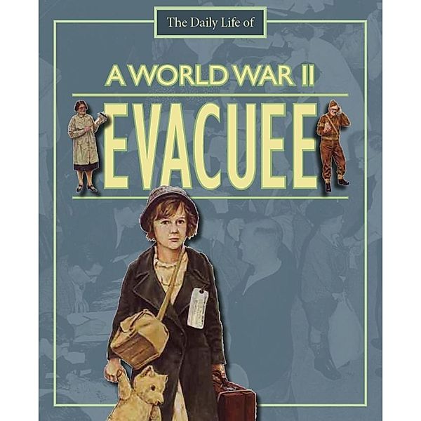 A Day in the Life of a... World War II Evacuee / A Day in the Life of a... Bd.7, Alan Childs