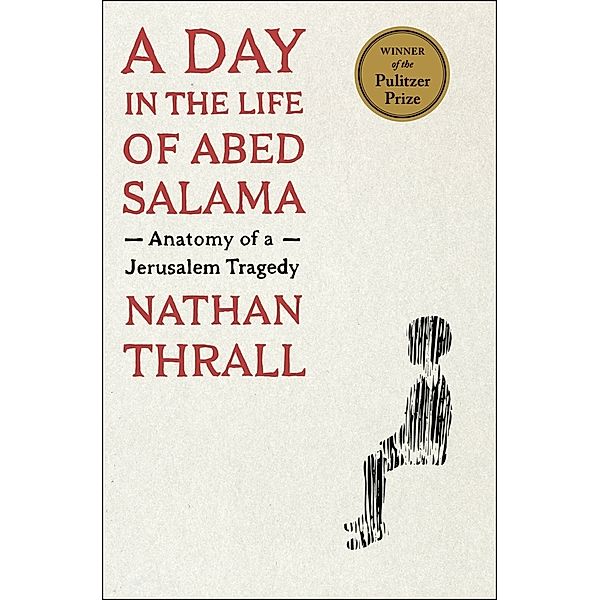 A Day in the Life of Abed Salama, Nathan Thrall