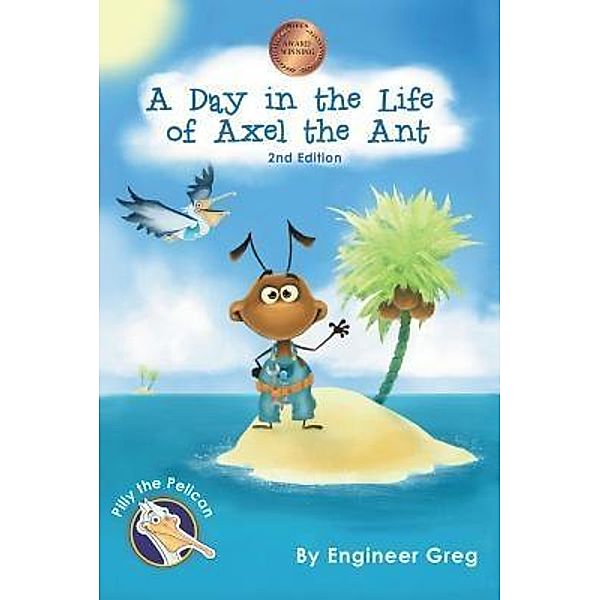 A Day in the Life of Axel the Ant / Pilly the Pelican Book Series Bd.1, Engineer Greg