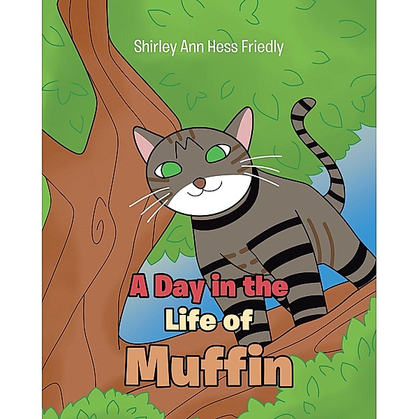 A Day in the Life of Muffin, Shirley Ann Hess Friedly