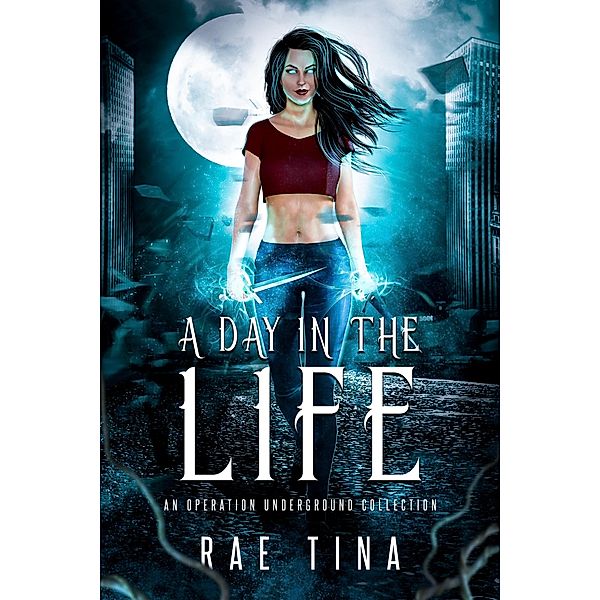 A Day in the Life (Operation Underground, #0.5), Rae Tina