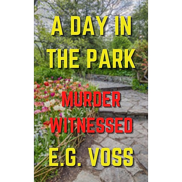 A Day in the Park: Murder Witnessed (Murder Made, #5) / Murder Made, E. G. Voss