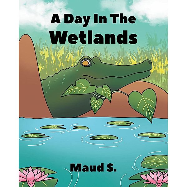 A Day In The Wetlands, Maud S.