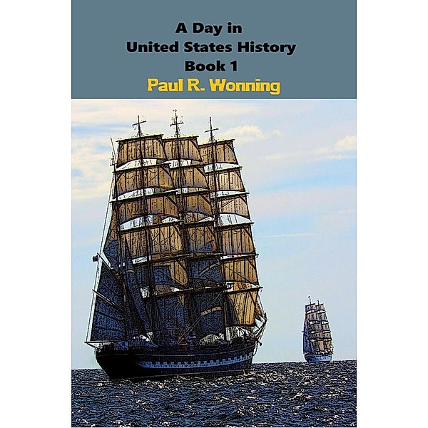 A Day in United States History (366 Days in History Series, #1) / 366 Days in History Series, Paul R. Wonning