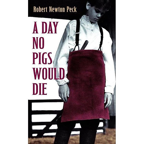 A Day No Pigs Would Die / A Day No Pigs Would Die, Robert Newton Peck