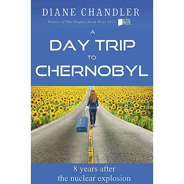 A Day Trip to Chernobyl: 8 Years After the Nuclear Explosion, Diane Chandler