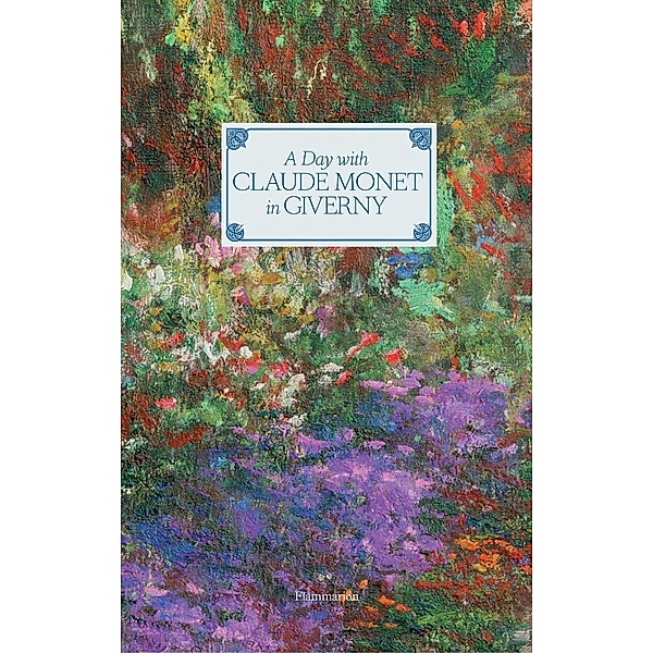 A Day with Claude Monet in Giverny, Adrien Goetz