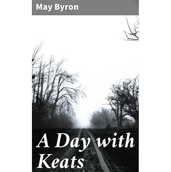 A Day with Keats, May Byron