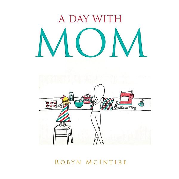 A Day with Mom, Robyn McIntire