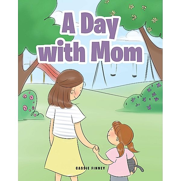 A Day with Mom, Cassie Finney