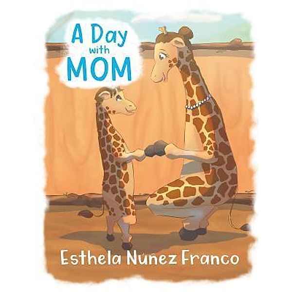 A Day with Mom / URLink Print & Media, LLC, Esthela Nunez Franco