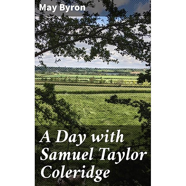 A Day with Samuel Taylor Coleridge, May Byron