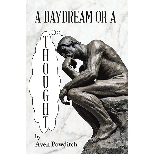 A Daydream or a Thought, Aven Powditch