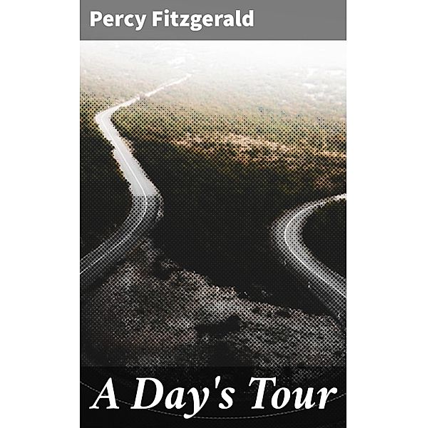 A Day's Tour, Percy Fitzgerald