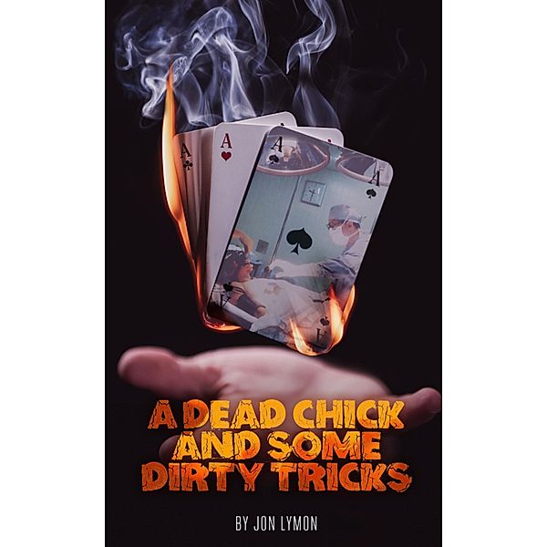 A Dead Chick And Some Dirty Tricks (Jake Rodwell Investigates, #1) / Jake Rodwell Investigates, Jon Lymon
