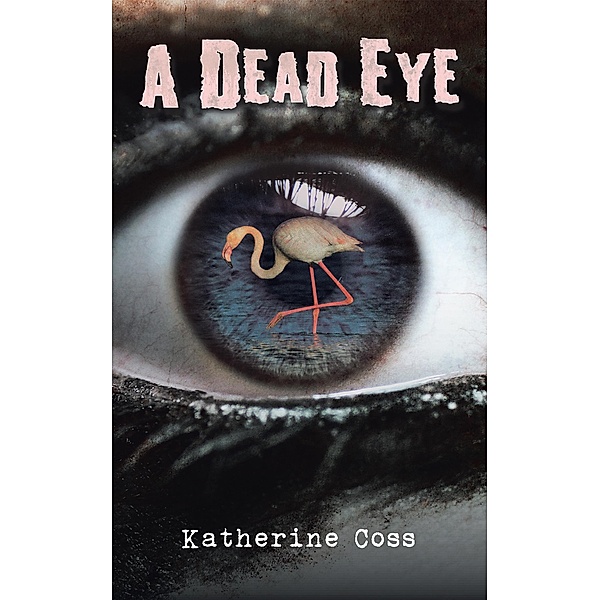 A Dead Eye, Katherine Coss