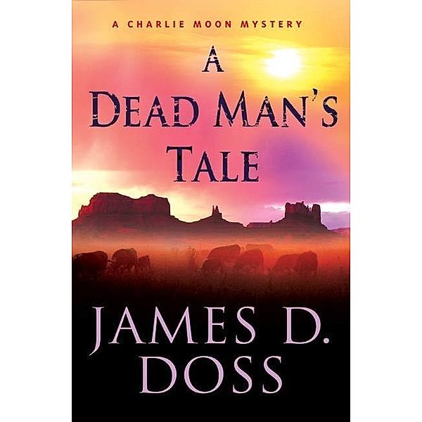 A Dead Man's Tale / Charlie Moon Mysteries Bd.15, James D. Doss