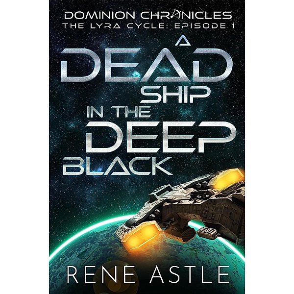 A Dead Ship in the Deep Black (The Lyra Cycle, #1) / The Lyra Cycle, Rene Astle