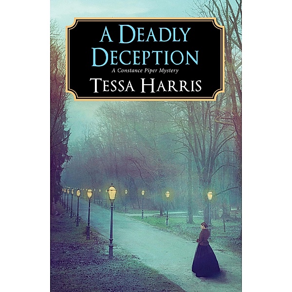A Deadly Deception / A Constance Piper Mystery Bd.3, Tessa Harris