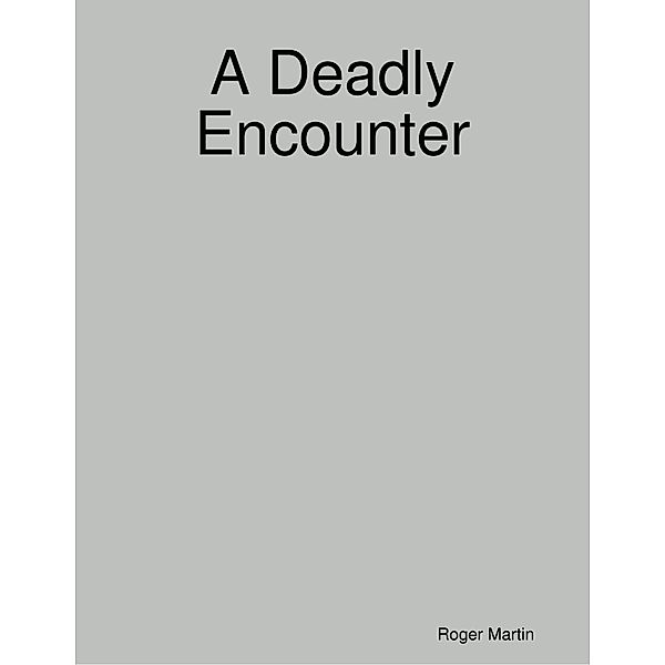 A Deadly Encounter, Roger Martin