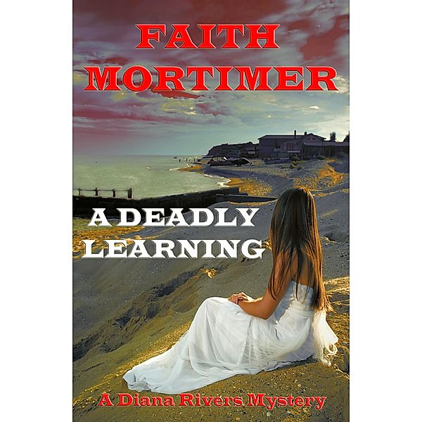 A Deadly Learning (The Diana Rivers Mysteries, #6) / The Diana Rivers Mysteries, Faith Mortimer