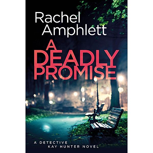 A Deadly Promise / Detective Kay Hunter Bd.13, Rachel Amphlett