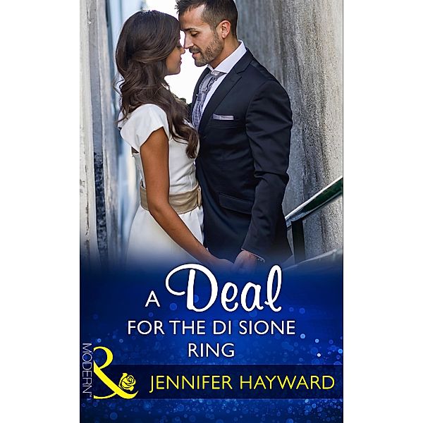 A Deal For The Di Sione Ring (Mills & Boon Modern) (The Billionaire's Legacy, Book 7) / Mills & Boon Modern, Jennifer Hayward