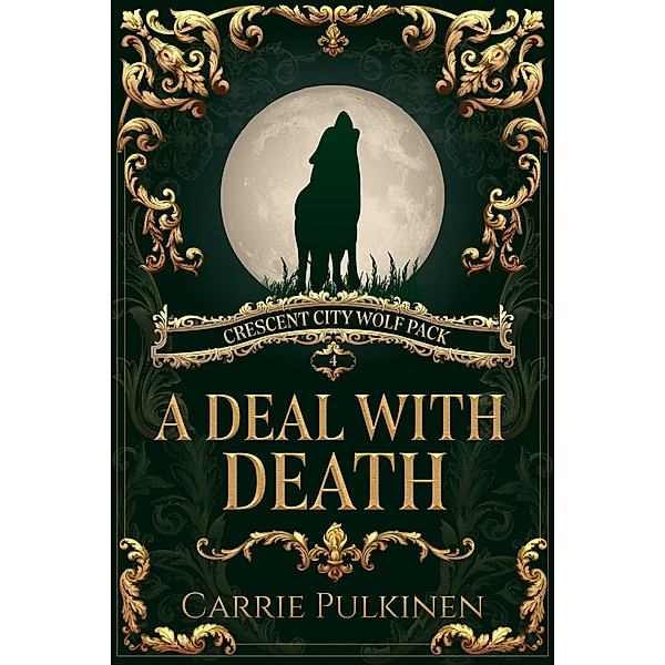 A Deal With Death (Crescent City Wolf Pack, #4) / Crescent City Wolf Pack, Carrie Pulkinen
