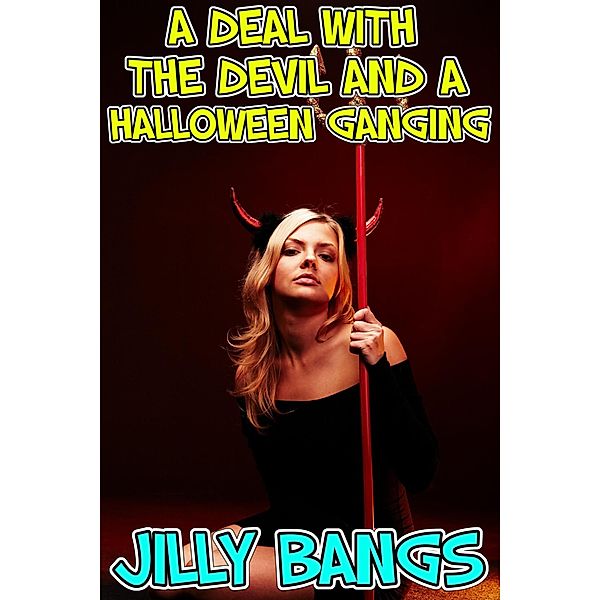 A Deal With The Devil And A Halloween Ganging, Jilly Bangs