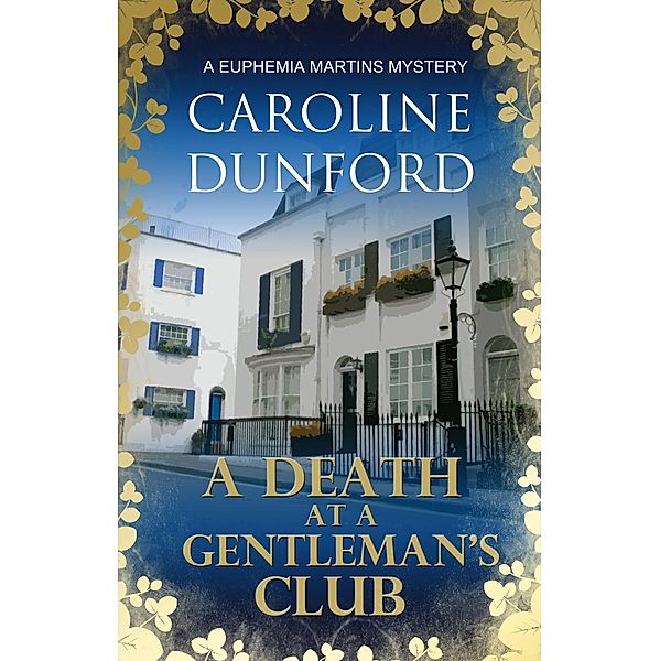 A Death at a Gentleman's Club (Euphemia Martins Mystery 12) / A Euphemia Martins Mystery Bd.12, Caroline Dunford