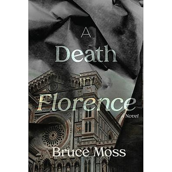 A Death in Florence / Bruce W. Moss, Bruce Moss