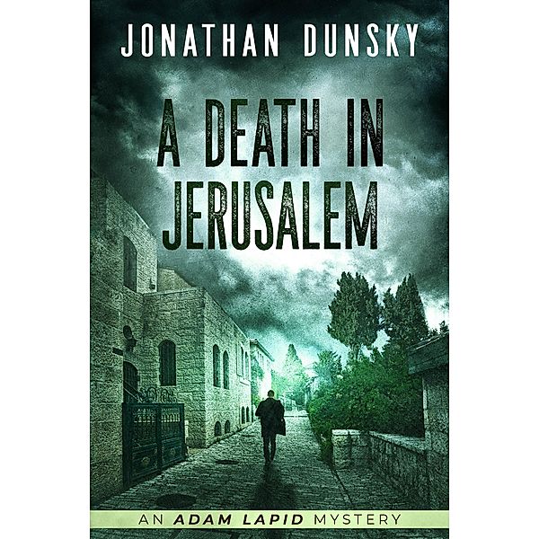 A Death in Jerusalem (Adam Lapid Mysteries, #7) / Adam Lapid Mysteries, Jonathan Dunsky