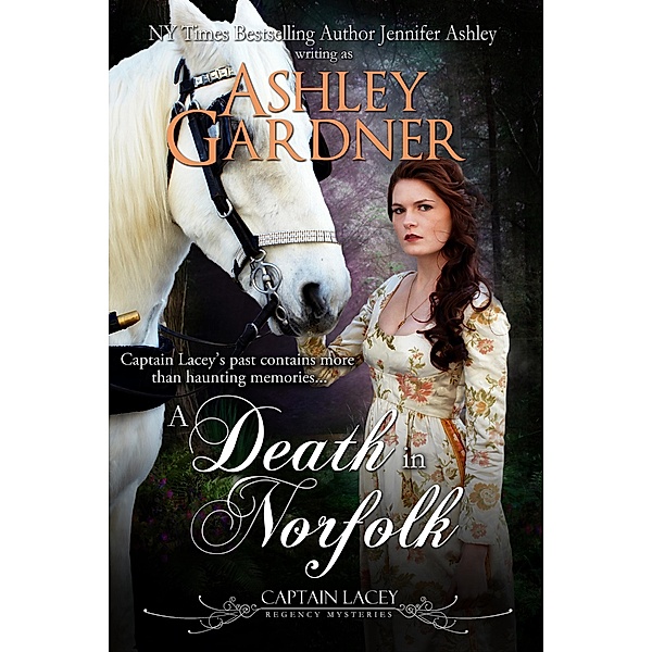 A Death in Norfolk (Captain Lacey Regency Mysteries, #7) / Captain Lacey Regency Mysteries, Ashley Gardner, Jennifer Ashley