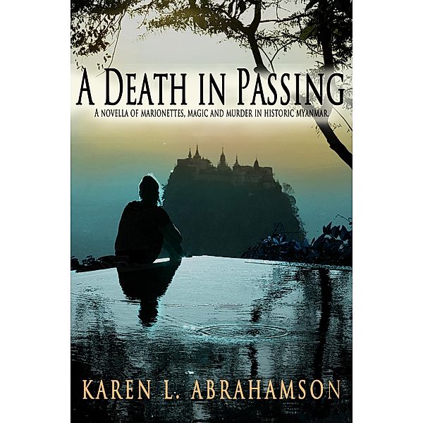 A Death in Passing (Aung and Yamin Mysteries, #2) / Aung and Yamin Mysteries, Karen L. Abrahamson