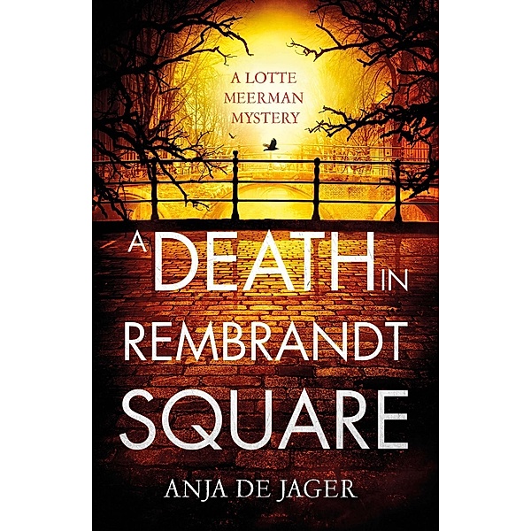 A Death in Rembrandt Square / Lotte Meerman Bd.4, Anja De Jager