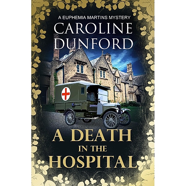 A Death in the Hospital (Euphemia Martins Mystery 15) / A Euphemia Martins Mystery Bd.15, Caroline Dunford