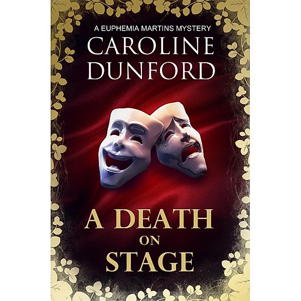 A Death on Stage (Euphemia Martins Mystery 16) / A Euphemia Martins Mystery Bd.16, Caroline Dunford