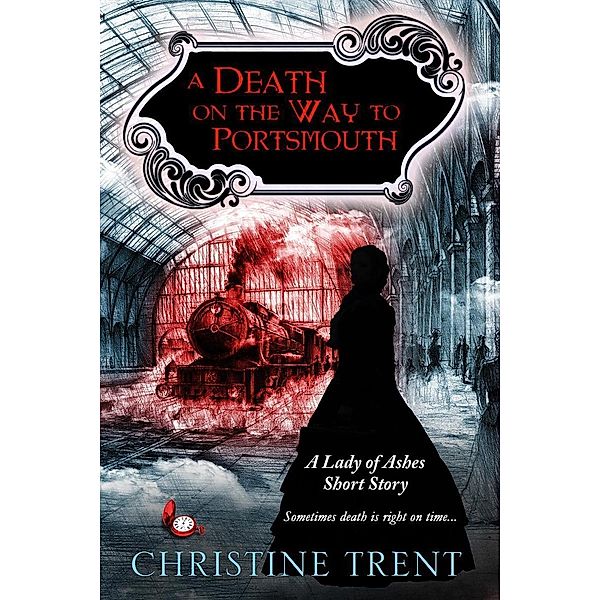 A Death on the way to Portsmouth (A Lady of Ashes Mystery), Christine Trent
