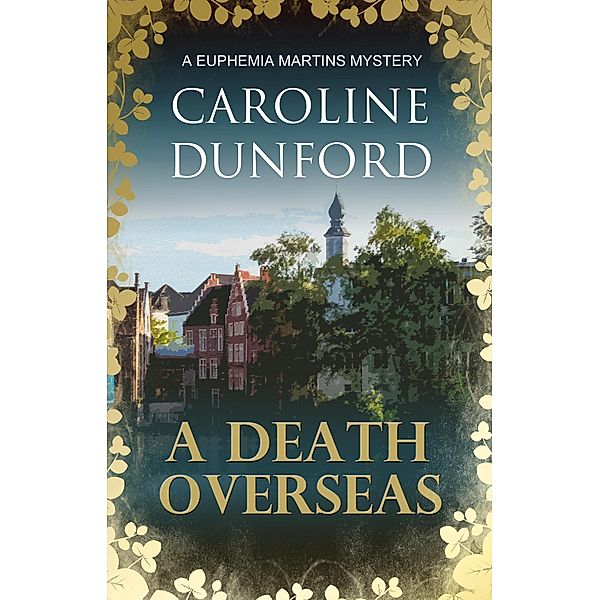 A Death Overseas (Euphemia Martins Mystery 10) / A Euphemia Martins Mystery Bd.10, Caroline Dunford