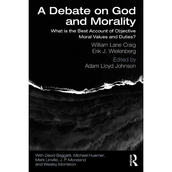A Debate on God and Morality, William Lane Craig, Erik J. Wielenberg