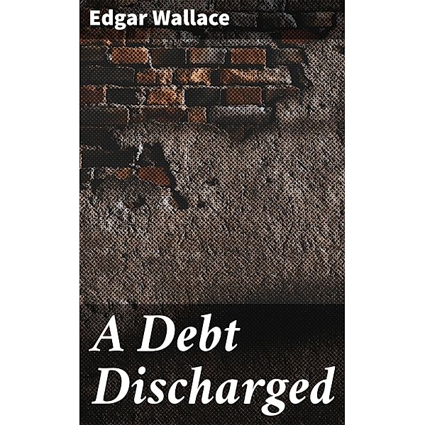 A Debt Discharged, Edgar Wallace
