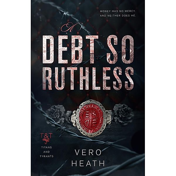 A Debt So Ruthless (Titans and Tyrants, #1) / Titans and Tyrants, Vero Heath