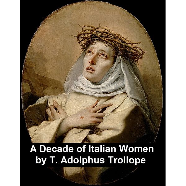 A Decade of Italian Women, T. Adolphus Trollope