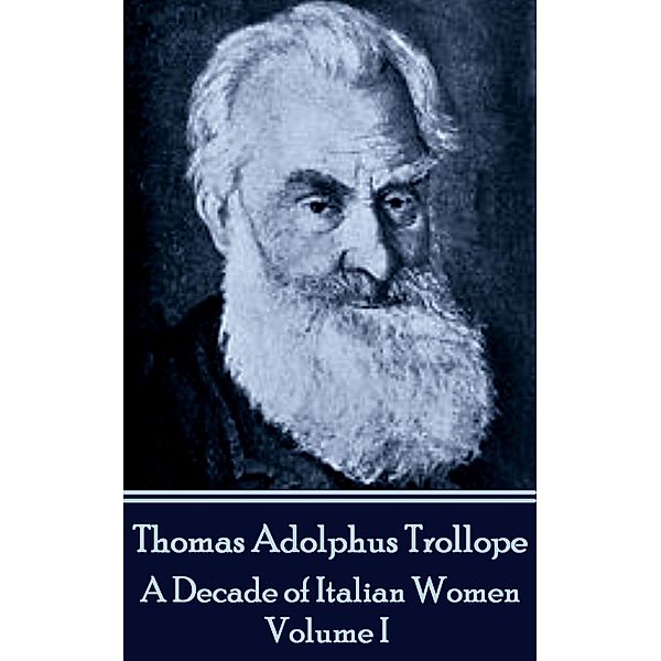 A Decade of Italian Women - Volume I, Thomas Adolphus Trollope