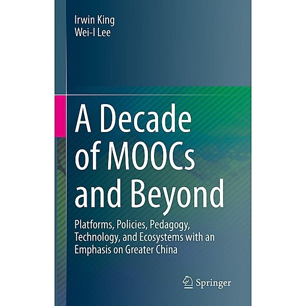 A Decade of MOOCs and Beyond, Irwin King, Wei-I Lee