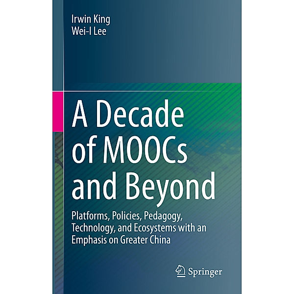 A Decade of MOOCs and Beyond, Irwin King, Wei-I Lee