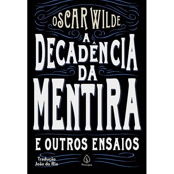 A decadência da mentira e outros ensaios / Clássicos da literatura mundial, Oscar Wilde