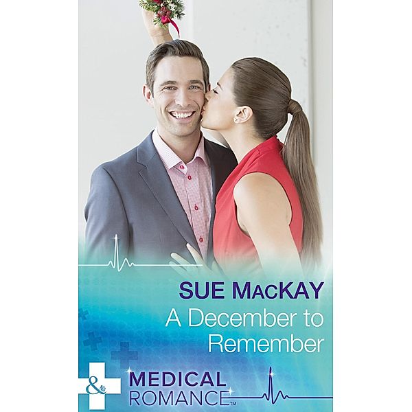 A December To Remember (Mills & Boon Medical) / Mills & Boon Medical, Sue Mackay