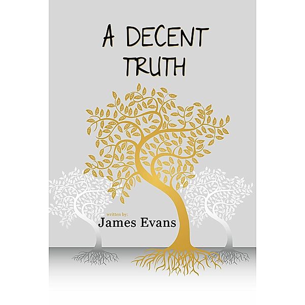 A Decent Truth, James Evan